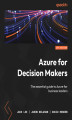 Okładka książki: Azure for Decision Makers. The essential guide to Azure for business leaders
