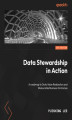 Okładka książki: Data Stewardship in Action. A roadmap to data value realization and measurable business outcomes