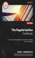 Okładka książki: The Regularization Cookbook. Explore practical recipes to improve the functionality of your ML models