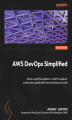 Okładka książki: AWS DevOps Simplified. Build a solid foundation in AWS to deliver enterprise-grade software solutions at scale