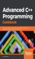Okładka książki: Advanced C++ Programming Cookbook