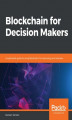 Okładka książki: Blockchain for Decision Makers