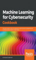 Okładka książki: Machine Learning for Cybersecurity Cookbook