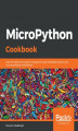 Okładka książki: MicroPython Cookbook