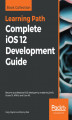 Okładka książki: Complete iOS 12 Development Guide
