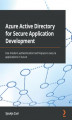 Okładka książki: Azure Active Directory for Secure Application Development