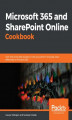 Okładka książki: Microsoft 365 and SharePoint Online Cookbook