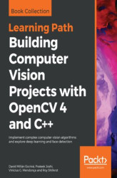 Okładka: Building Computer Vision Projects with OpenCV 4 and C++. Implement complex computer vision algorithms and explore deep learning and face detection
