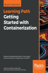 Okładka: Getting Started with Containerization. Reduce the operational burden on your system by automating and managing your containers