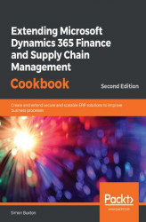 Okładka: Extending Microsoft Dynamics 365 Finance and Supply Chain Management Cookbook