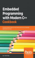 Okładka książki: Embedded Programming with Modern C++ Cookbook
