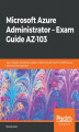 Okładka książki: Microsoft Azure Administrator  Exam Guide AZ-103