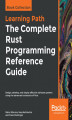 Okładka książki: The Complete Rust Programming Reference Guide