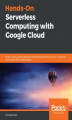 Okładka książki: Hands-On Serverless Computing with Google Cloud
