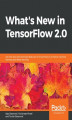 Okładka książki: What's New in TensorFlow 2.0