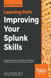 Okładka: Improving Your Splunk Skills. Leverage the operational intelligence capabilities of Splunk to unlock new hidden business insights