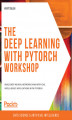 Okładka książki: The Deep Learning with PyTorch Workshop