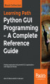 Okładka książki: Python GUI Programming - A Complete Reference Guide