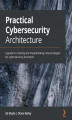 Okładka książki: Practical Cybersecurity Architecture