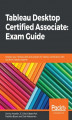 Okładka książki: Tableau Desktop Certified Associate: Exam Guide