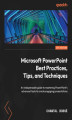 Okładka książki: Microsoft PowerPoint Best Practices, Tips, and Techniques
