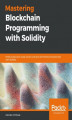 Okładka książki: Mastering Blockchain Programming with Solidity
