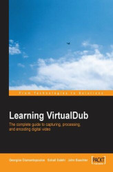 Okładka: Learning VirtualDub: The Complete Guide to Capturing, Processing and Encoding Digital Video. The complete guide to capturing, processing and encoding digital video