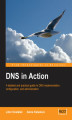 Okładka książki: DNS in Action. A detailed and practical guide to DNS implementation, configuration, and administration