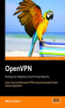 Okładka książki: OpenVPN: Building and Integrating Virtual Private Networks. Learn how to build secure VPNs using this powerful Open Source application