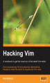 Okładka książki: Hacking Vim: A Cookbook to get the Most out of the Latest Vim Editor