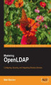 Okładka książki: Mastering OpenLDAP: Configuring, Securing and Integrating Directory Services. If you want to go beyond the fundamentals of OpenLDAP, this is the guide you need. Starting with the basics of installation, it progresses to sophisticated aspects of the server