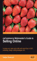 Okładka książki: osCommerce Webmaster's Guide to Selling Online. Increase your sales and profits with expert tips on SEO, Marketing, Design, Selling Strategies, etc