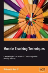 Okładka: Moodle Teaching Techniques: Creative Ways To Use Moodle For Consturcting Online Learning Solutions