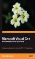 Okładka książki: Microsoft Visual C++ Windows Applications by Example. Code and explanation for real-world MFC C++ Applications