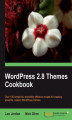 Okładka książki: WordPress 2.8 Themes Cookbook. Over 100 simple but incredibly effective recipes for creating powerful, custom WordPress themes