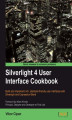 Okładka książki: Silverlight 4 User Interface Cookbook. Build and implement rich, standard-friendly user interfaces with Silverlight and Expression Blend