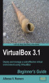 Okładka książki: VirtualBox 3.1: Beginner's Guide. Deploy and manage a cost-effective virtual environment using VirtualBox