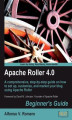 Okładka książki: Apache Roller 4.0 Beginner's Guide