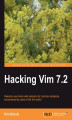 Okładka książki: Hacking Vim 7.2. Ready-to-use hacks with solutions for common situations encountered by users of the Vim editor
