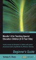 Okładka książki: Moodle 1.9 for Teaching Special Education Children (5-10 Year Olds) Beginner's Guide