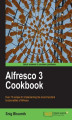 Okładka książki: Alfresco 3 Cookbook. Over 70 recipes for implementing the most important functionalities of Alfresco