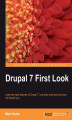 Okładka książki: Drupal 7 First Look. Learn the new features of Drupal 7, how they work and how they will impact you