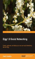 Okładka książki: Elgg 1.8 Social Networking. Create, customize, and deploy your very own social networking site with Elgg with this book and