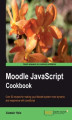 Okładka książki: Moodle JavaScript Cookbook. Make Moodle e-learning even more dynamic by learning to customize using JavaScript. With over 50 recipes, this Cookbook allows you to add effects, modify forms, include animations, and much more for an enhanced user experience