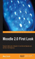Okładka książki: Moodle 2.0 First Look. Discover what\'s new in Moodle 2.0, how the new features work, and how it will impact you