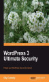 Okładka książki: WordPress 3 Ultimate Security. WordPress is for everyone and so is this brilliant book on making your site impenetrable to hackers. This jargon-lite guide covers everything from stopping content scrapers to understanding disaster recovery