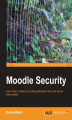 Okładka książki: Moodle Security. Learn how to install and configure Moodle in the most secure way possible