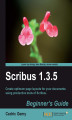 Okładka książki: Scribus 1.3.5 Beginners Guide