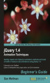 Okładka książki: jQuery 1.4 Animation Techniques: Beginners Guide. This book and will enable you to quickly master all of jQuery\'s animation methods and build a toolkit of ready-to-use animations using jQuery 1.4