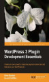 Okładka książki: WordPress 3 Plugin Development Essentials. Create your own powerful, interactive plugins to extend and add features to your WordPress site